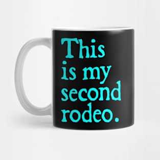 This is my second rodeo. Mug